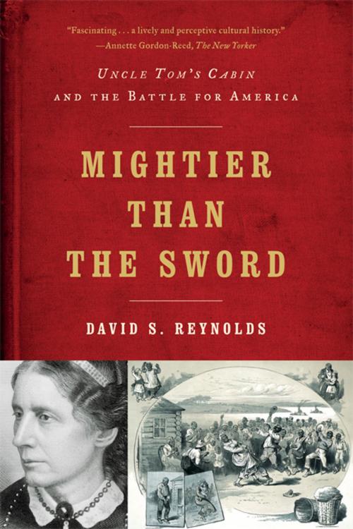 Cover of the book Mightier than the Sword: Uncle Tom's Cabin and the Battle for America by David S. Reynolds, W. W. Norton & Company