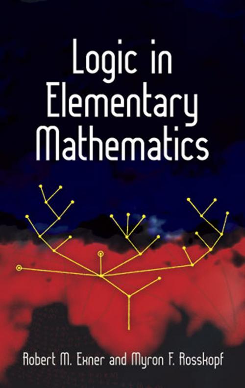 Cover of the book Logic in Elementary Mathematics by Robert M. Exner, Myron F. Rosskopf, Dover Publications