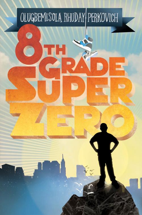 Cover of the book Eighth-Grade Superzero by Olugbemisola Rhuday Perkovich, Olugbemisola Rhuday-Perkovich, Scholastic Inc.