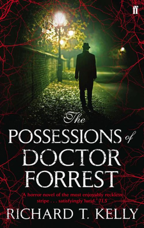 Cover of the book The Possessions of Doctor Forrest by Richard T. Kelly, Faber & Faber