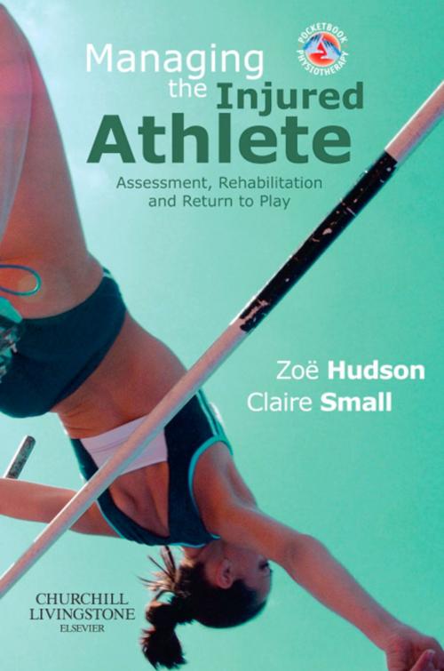 Cover of the book Managing the Injured Athlete E-Book by Zoë Hudson, PhD, MCSP, Claire Small, M PHTY ST MMACP, Elsevier Health Sciences