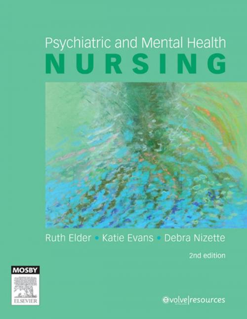 Cover of the book Psychiatric & Mental Health Nursing - E-Book by Ruth Elder, RN, BA(Hons), PhD, Katie Evans, RPN, BA, MLitSt, PhD, FANZCMHN, Debra Nizette, RN, Dip App Sc-Nr Ed, B App Sc-Nursing, MNSt, FACN, FACMHN, CMHN, Elsevier Health Sciences