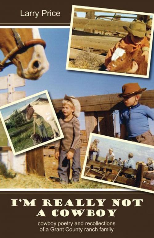 Cover of the book I'm Really Not a Cowboy by Larry Price, Infinity Publishing
