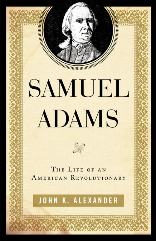 Cover of the book Samuel Adams by John K. Alexander, Rowman & Littlefield Publishers