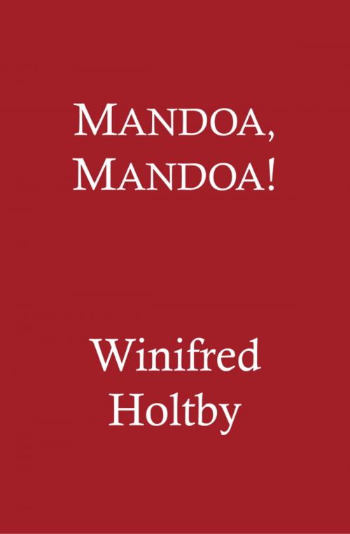 Cover of the book Mandoa, Mandoa! by Winifred Holtby, Little, Brown Book Group