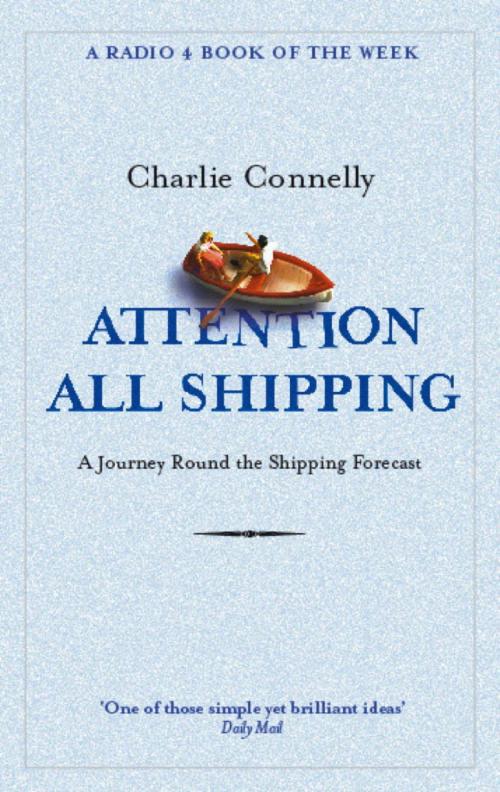 Cover of the book Attention All Shipping by Charlie Connelly, Little, Brown Book Group
