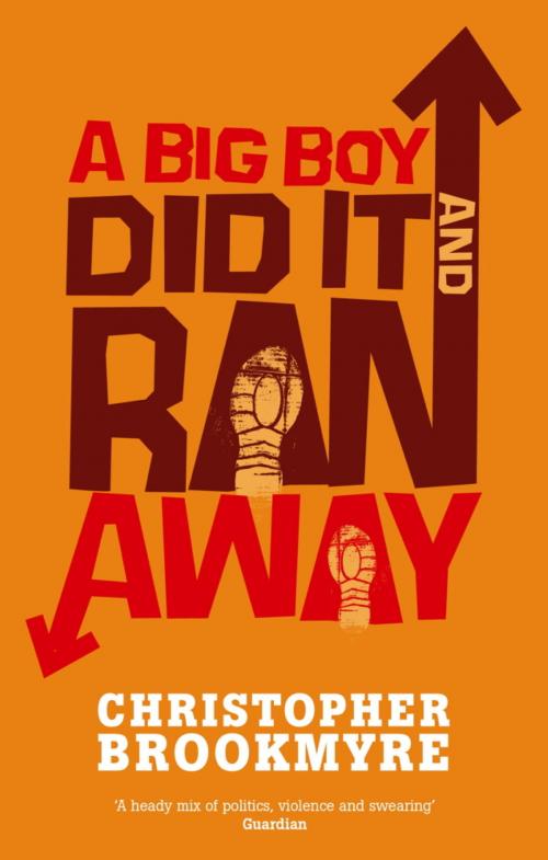 Cover of the book A Big Boy Did It And Ran Away by Christopher Brookmyre, Little, Brown Book Group