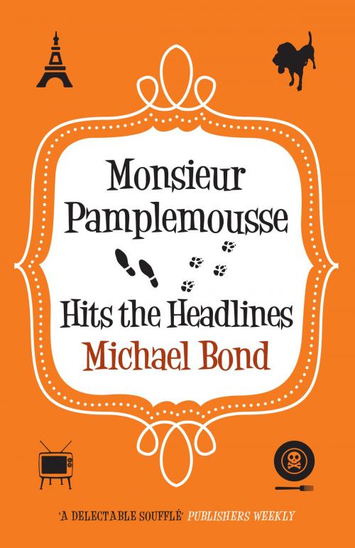 Cover of the book Monsieur Pamplemousse Hits the Headlines by Michael Bond, Allison & Busby