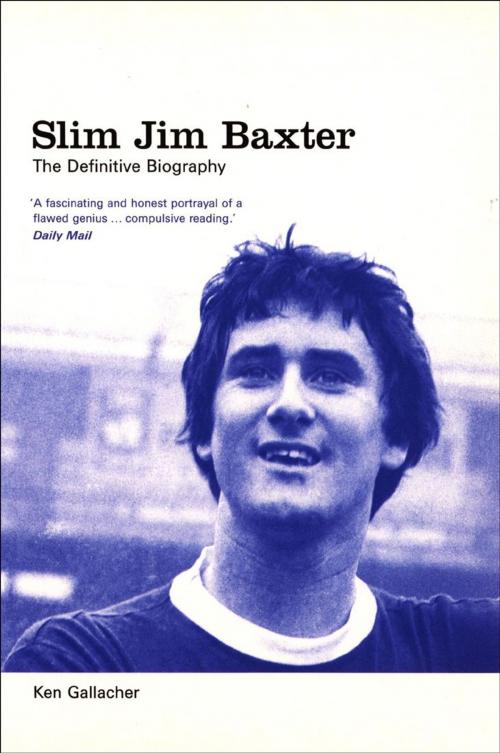 Cover of the book Slim Jim Baxter: The Definitive Biography by Ken Gallacher, Ebury Publishing