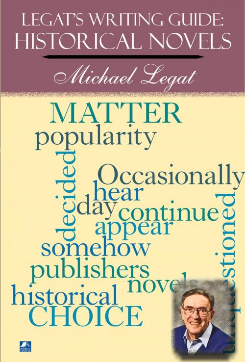 Cover of the book Legat's Writing Guide: Historical Novels by Michael Legat, House of Stratus