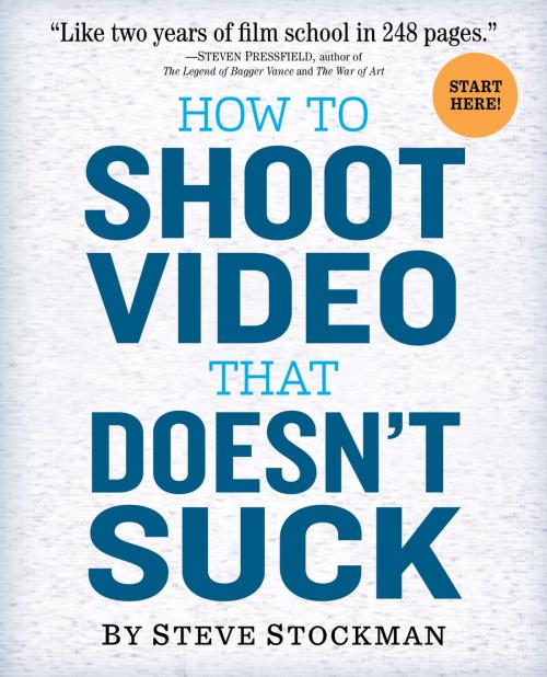 Cover of the book How to Shoot Video That Doesn't Suck by Steve Stockman, Workman Publishing Company