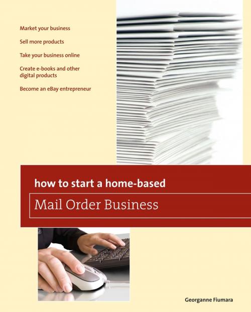 Cover of the book How to Start a Home-based Mail Order Business by Georganne Fiumara, Globe Pequot Press