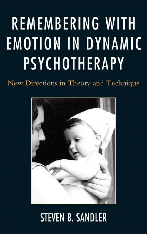 Cover of the book Remembering with Emotion in Dynamic Psychotherapy by Steven B. Sandler, Jason Aronson, Inc.