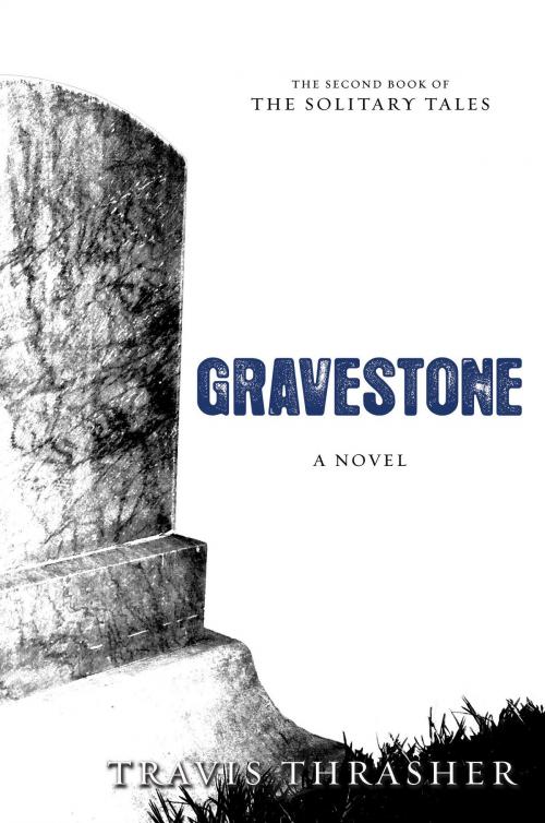 Cover of the book Gravestone: A Novel by Travis Thrasher, David C. Cook