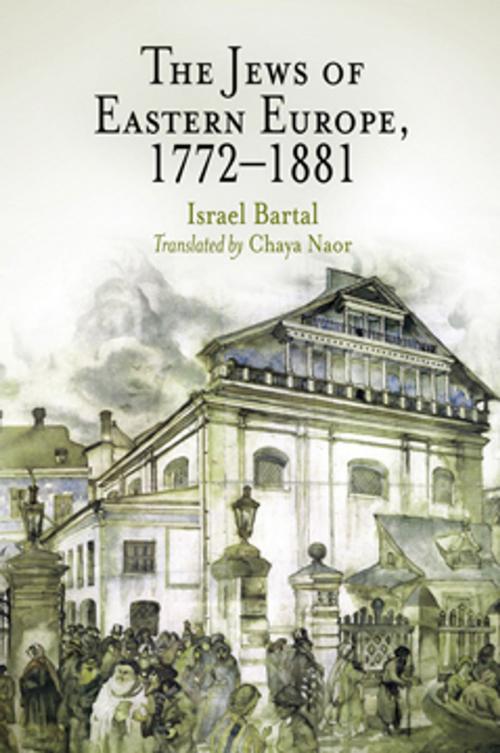 Cover of the book The Jews of Eastern Europe, 1772-1881 by Israel Bartal, University of Pennsylvania Press, Inc.