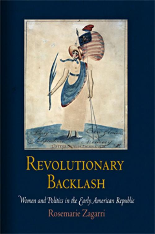 Cover of the book Revolutionary Backlash by Rosemarie Zagarri, University of Pennsylvania Press, Inc.