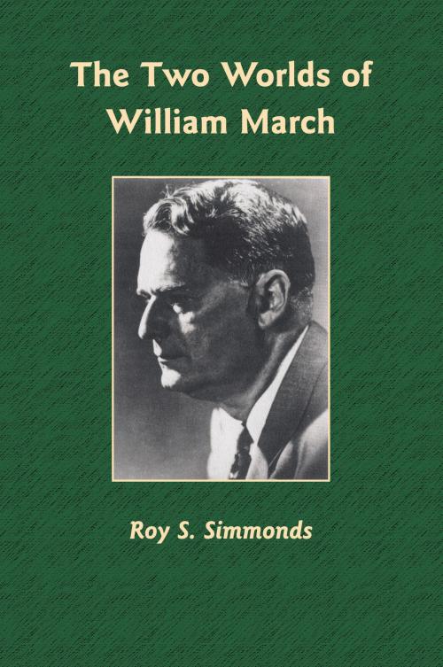 Cover of the book The Two Worlds of William March by Roy S. Simmonds, University of Alabama Press
