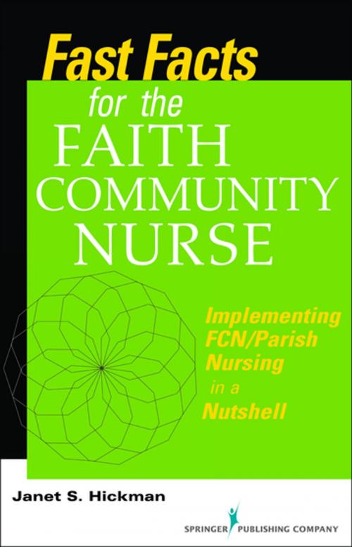Cover of the book Fast Facts for the Faith Community Nurse by Janet Hickman, MS, EdD, RN, Springer Publishing Company