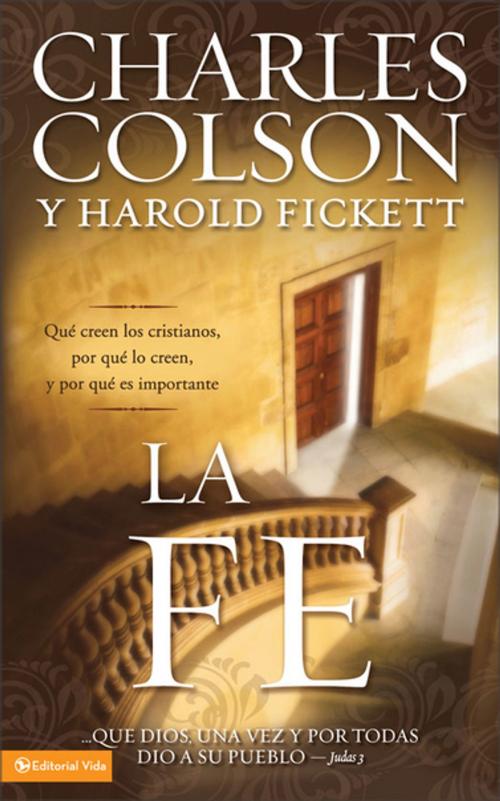 Cover of the book La fe by Charles W. Colson, Harold Fickett III, Vida