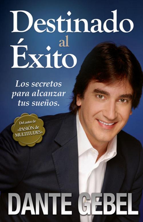 Cover of the book Destinado al éxito by Dante Gebel, Vida