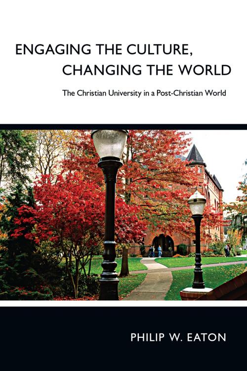 Cover of the book Engaging the Culture, Changing the World by Philip W. Eaton, IVP Academic