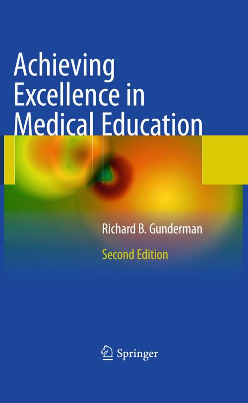 Cover of the book Achieving Excellence in Medical Education by Richard B. Gunderman, Springer London