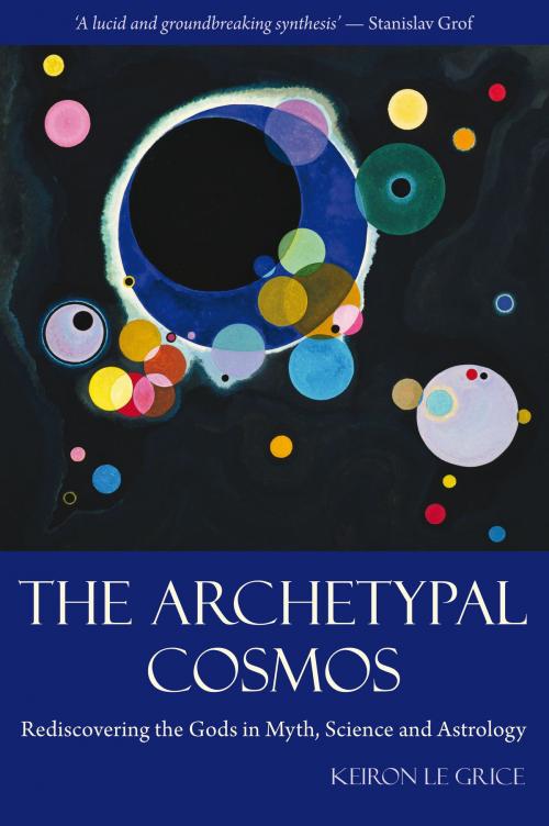 Cover of the book The Archetypal Cosmos by Keiron Le Grice, Floris Books