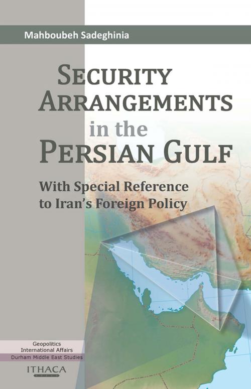 Cover of the book Security Arrangements in the Persian Gulf by Mahboubeh Sadeghinia, Garnet Publishing (UK) Ltd