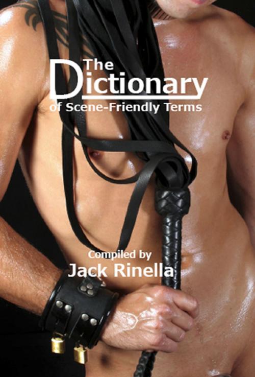 Cover of the book The Dictionary of Scene-Friendly Terms by Jack Rinella, Jack Rinella