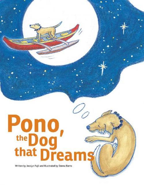 Cover of the book Pono, the Dog that Dreams by Jocelyn Fujii, Hula Moon Press