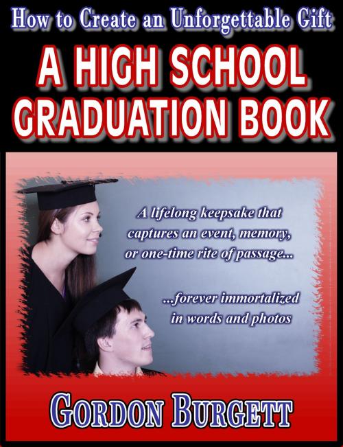 Cover of the book How to Create a High School Graduation Book by Gordon Burgett, Gordon Burgett