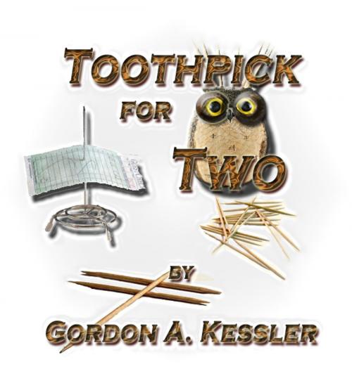 Cover of the book Toothpick For Two by Gordon Kessler, Gordon Kessler