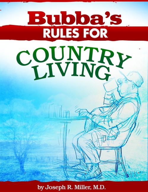 Cover of the book Bubba's Rules for Country Living by Joseph R. Miller, First Edition Design Publishing