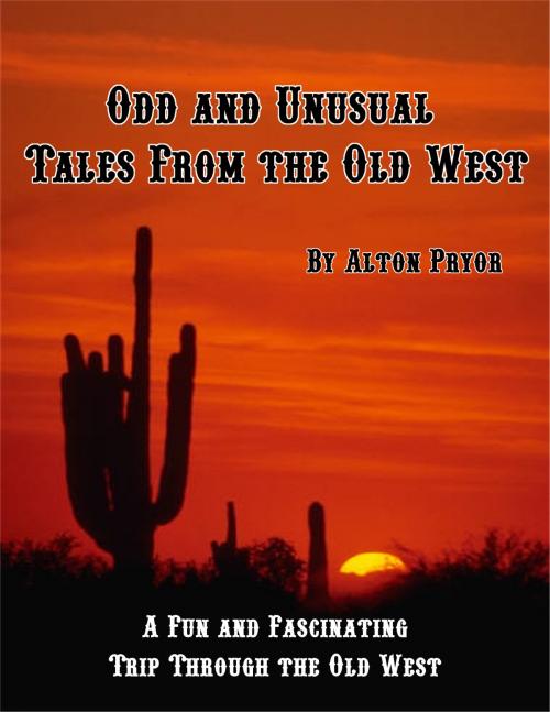 Cover of the book Odd and Unusual Tales from the Old West by Alton Pryor, Alton Pryor