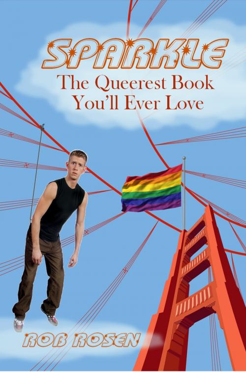 Cover of the book Sparkle: The Queerest Book You'll Ever Love by Rob Rosen, Rob Rosen