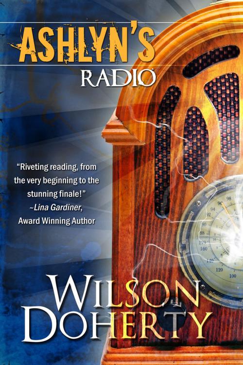 Cover of the book Ashlyn's Radio by Wilson Doherty, Something Shiny Press