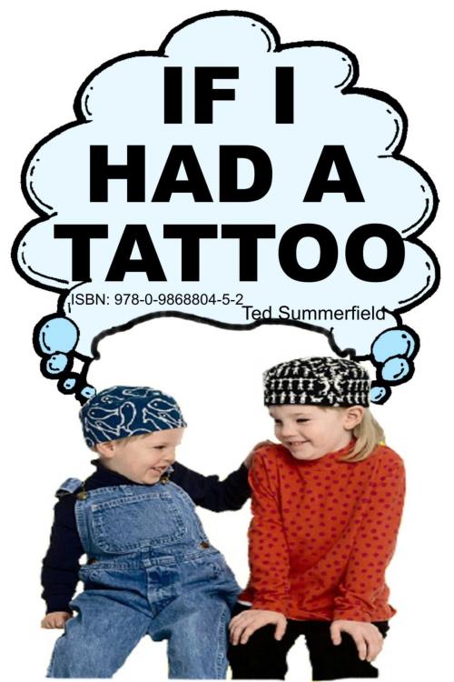 Cover of the book If I Had A Tattoo by Ted Summerfield, Ted Summerfield