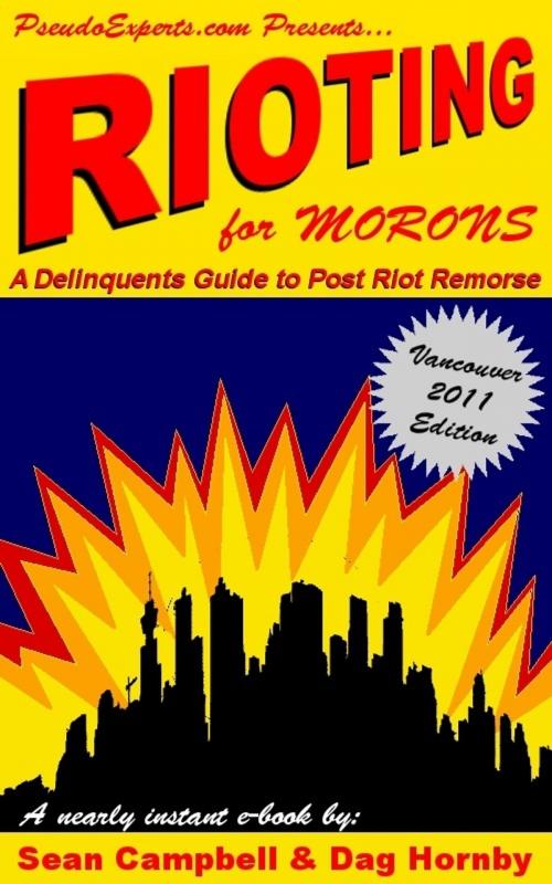 Cover of the book Rioting for Morons: A Delinquent's Guide to Post Riot Remorse by Sean Campbell, Sean Campbell