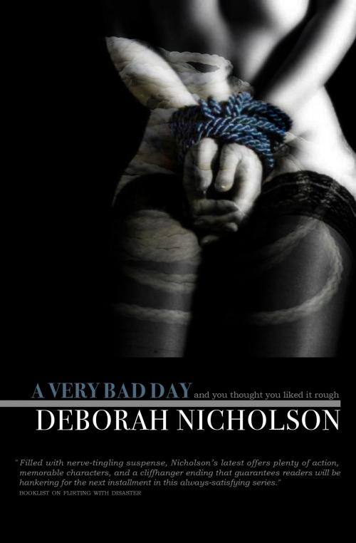 Cover of the book A Very Bad Day, a bloody sexy short story by Deborah Nicholson, Deborah Nicholson