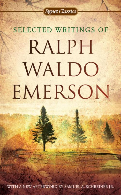 Cover of the book Selected Writings of Ralph Waldo Emerson by Ralph Waldo Emerson, Samuel A. Schreiner, Jr., Penguin Publishing Group