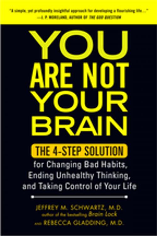 Cover of the book You Are Not Your Brain by Jeffrey Schwartz, MD, Rebecca Gladding, MD, Penguin Publishing Group
