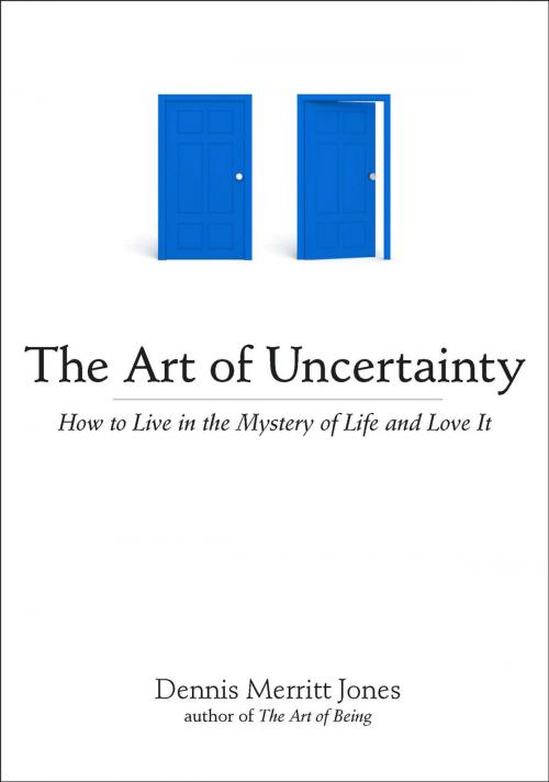 Cover of the book The Art of Uncertainty by Dennis Merritt Jones, Penguin Publishing Group