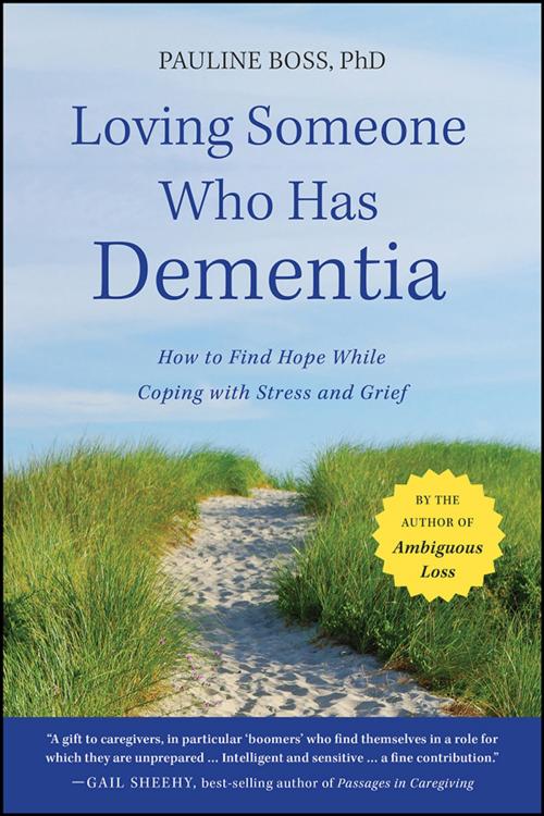 Cover of the book Loving Someone Who Has Dementia by Pauline Boss, Wiley