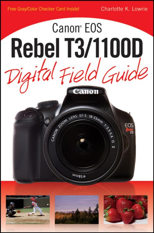 Cover of the book Canon EOS Rebel T3/1100D Digital Field Guide by Charlotte K. Lowrie, Wiley