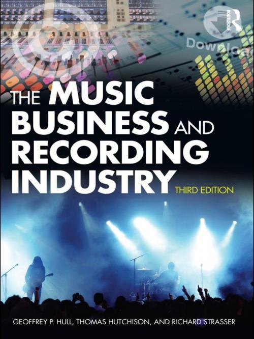 Cover of the book The Music Business and Recording Industry by Geoffrey P Hull, Geoffrey Hull, Thomas Hutchison, Richard Strasser, Taylor and Francis