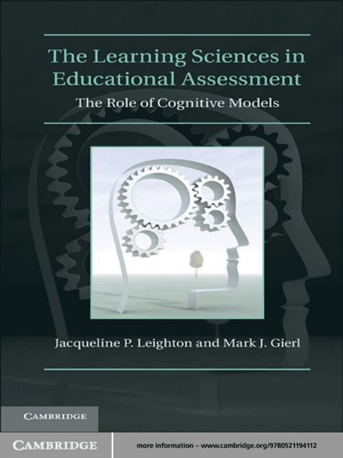 Cover of the book The Learning Sciences in Educational Assessment by Jacqueline P. Leighton, Mark J. Gierl, Cambridge University Press