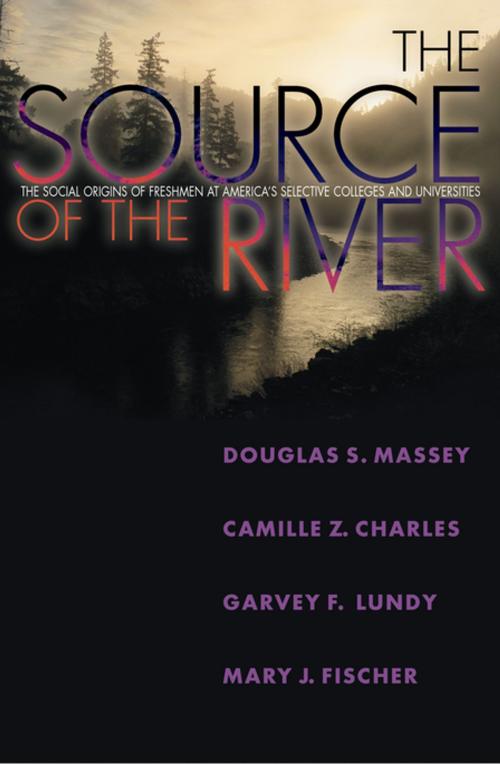 Cover of the book The Source of the River by Douglas S. Massey, Camille Z. Charles, Garvey Lundy, Mary J. Fischer, Princeton University Press