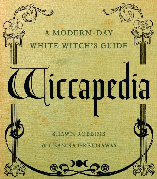 Cover of the book Wiccapedia by Shawn Robbins, Leanna Greenaway, Sterling Ethos