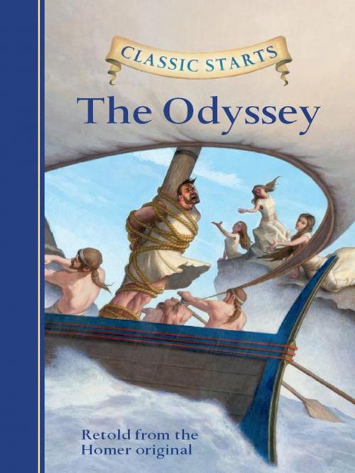 Cover of the book Classic Starts®: The Odyssey by Homer, Tania Zamorsky, Arthur Pober, Ed.D, Sterling Children's Books