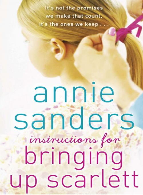 Cover of the book Instructions for Bringing Up Scarlett by Annie Sanders, Orion Publishing Group